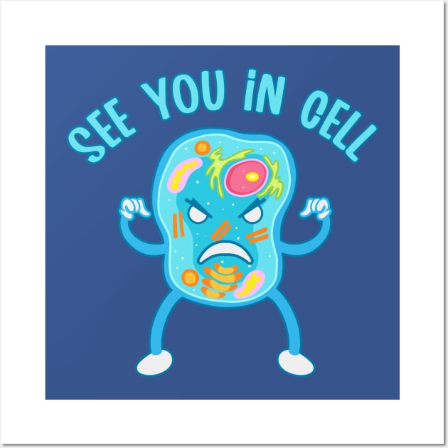 See you in Cell Wall Art by nickbeta